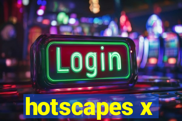 hotscapes x